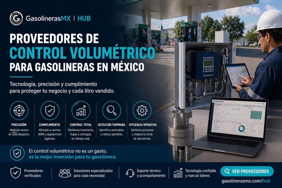 Cómo elegir proveedores de control volumétrico sin poner en riesgo su estación | GasolinerasMX HUB